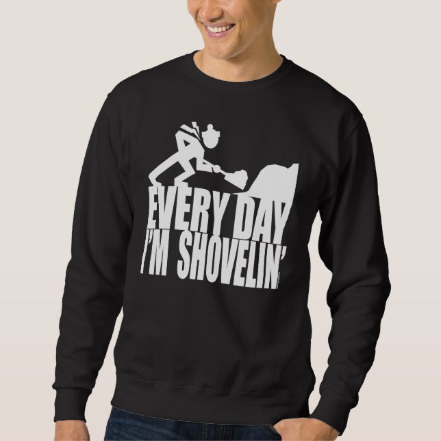 JEDEN TAG BIN ICH SHOVELIN' SWEATSHIRT (Vorderseite)
