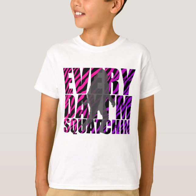 Jeden Tag bin ich Squatchin T-Shirt (Vorderseite)