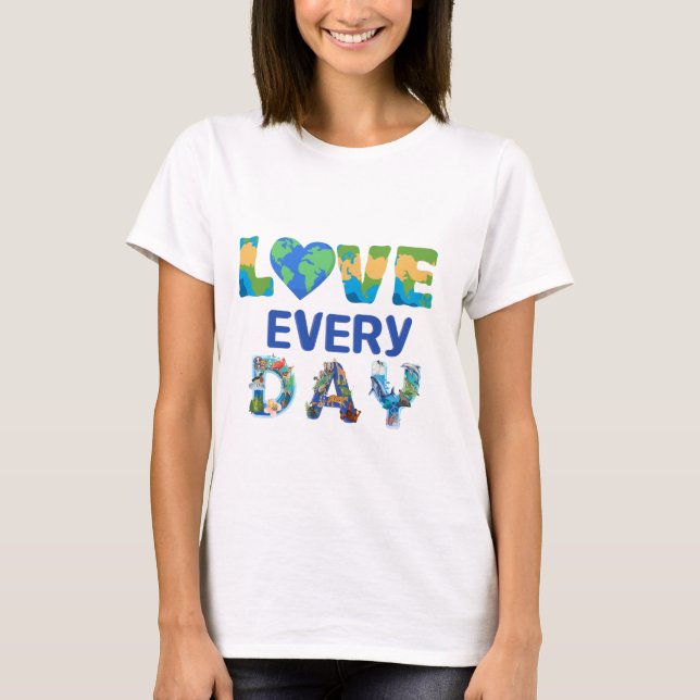 Jeden Tag die Liebe T-Shirt (Vorderseite)