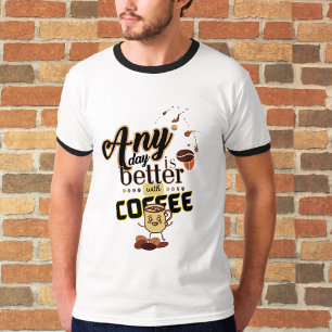 Jeden Tag gibt es ein besseres Kaffeekonzept T-Shirt