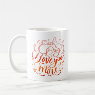 jeden Tag in der Liebe mehr Kaffeetasse