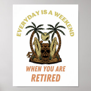 JEDEN TAG IST EIN WOCHENENDE RETIRED POSTER