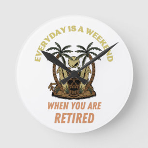 JEDEN TAG IST EIN WOCHENENDE RETIRED RUNDE WANDUHR