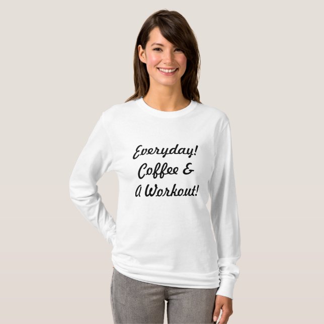 Jeden Tag Kaffee & Workout! T-Shirt (Vorne ganz)