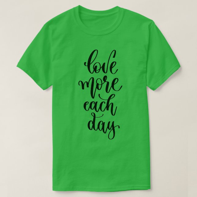 Jeden Tag mehr Liebe T-Shirt (Design vorne)