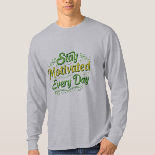 Jeden Tag motiviert bleibe - inspirierende Langsch T-Shirt