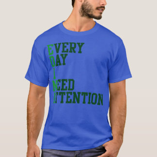 Jeden Tag muss ich aufpassen T-Shirt