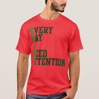 Jeden Tag muss ich aufpassen T-Shirt
