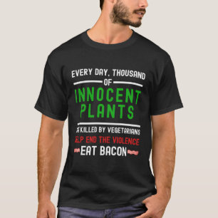 Jeden Tag Tausende unschuldige Pflanze, die durch T-Shirt