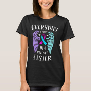 Jeden Tag vermisse ich meine geliebte Schwester - T-Shirt
