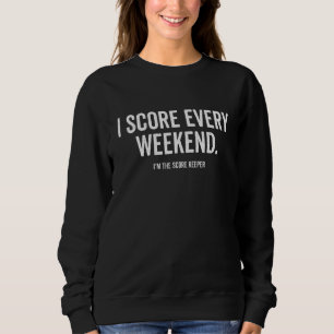 Jeden Wochenende bin ich der Score Keeper Sport Sweatshirt
