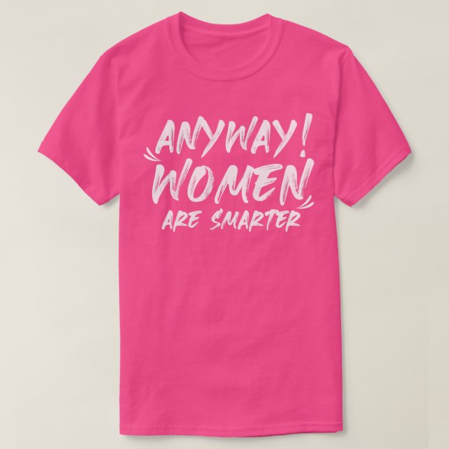 Jedenfalls sind Frauen klüger T-Shirt (Design vorne)