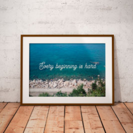 Jeder Anfang ist ein hartes Sprichwort Poster