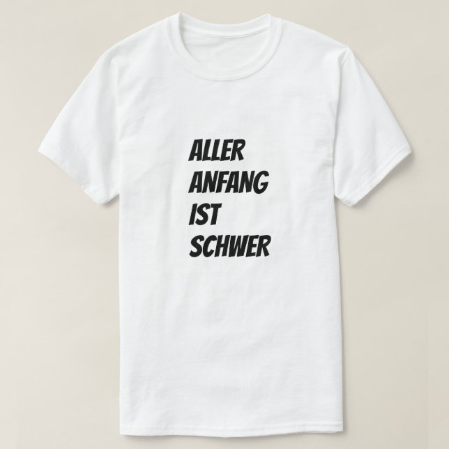 Jeder Anfang ist im Deutschen schwer T-Shirt (Design vorne)