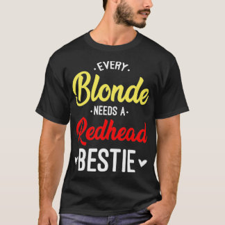 Jeder Blondine braucht einen Rothhead Bestie Gesch T-Shirt