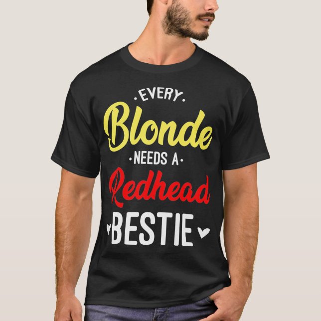 Jeder Blondine braucht einen Rothhead Bestie Gesch T-Shirt (Vorderseite)