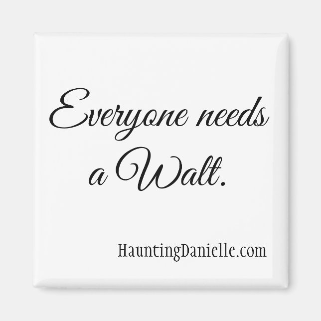 Jeder braucht einen Walt. Magnet (Vorne)