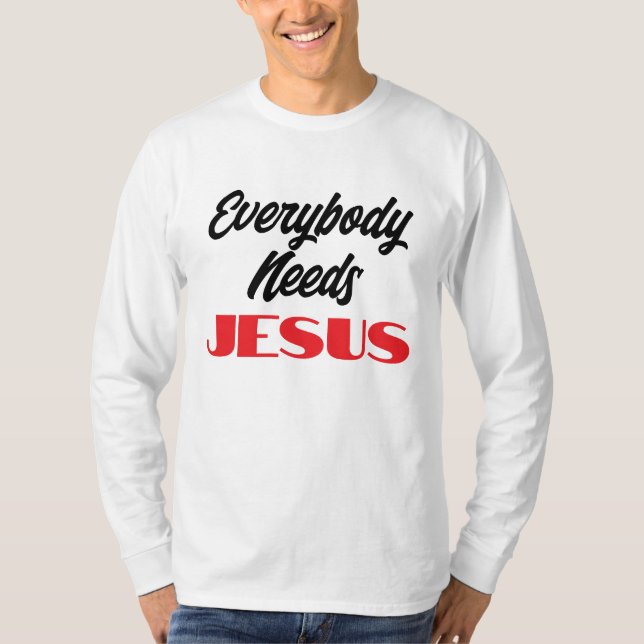 Jeder braucht Jesus Bible Faith Christlich T-Shirt (Vorderseite)