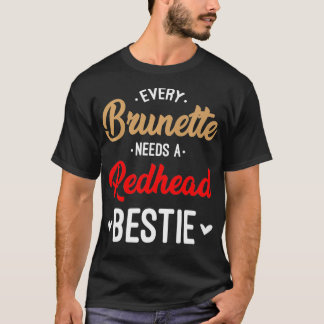 Jeder Brünette braucht ein Rotkopfbedeckungsgesche T-Shirt