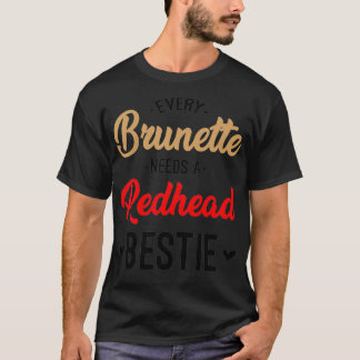 Jeder Brünette braucht ein Rotkopfbedeckungsgesche T-Shirt