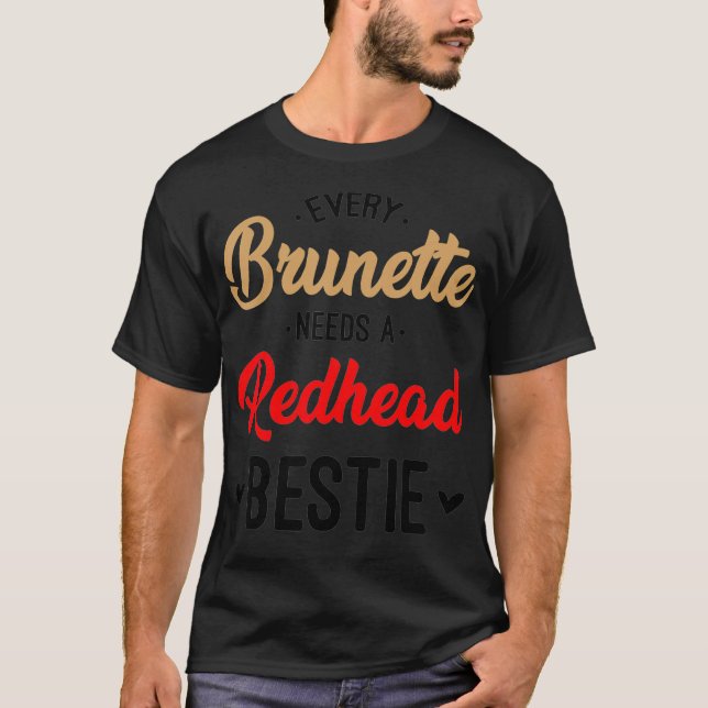 Jeder Brünette braucht ein Rotkopfbedeckungsgesche T-Shirt (Vorderseite)