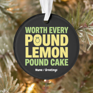 Jeder Cent Wert Zitronen-Pfundkuchen Lustiger Nach Ornament