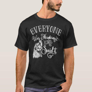 Jeder dachte daran, ich habe es einfach gesagt Huh T-Shirt