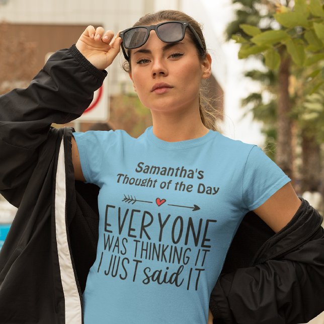 Jeder dachte, ich habe es gerade gesagt T-Shirt (Von Creator hochgeladen)