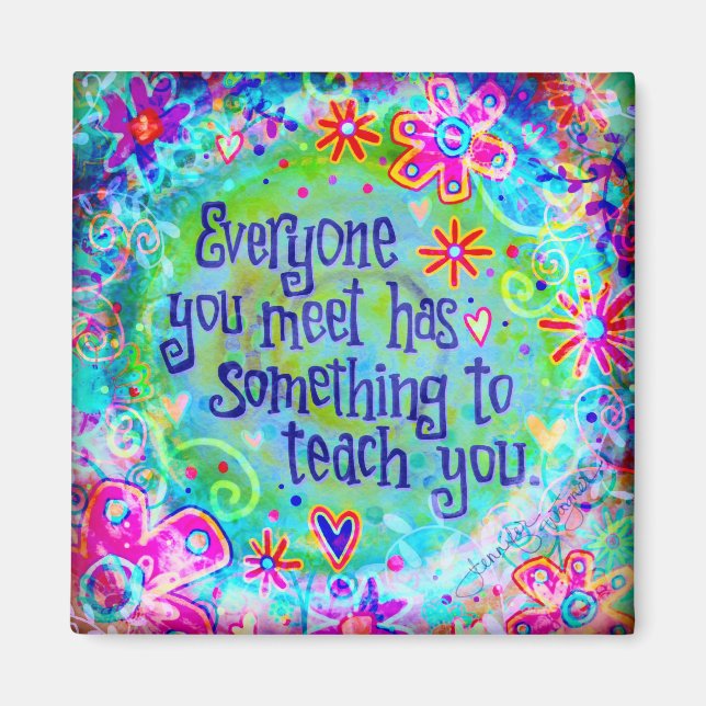 Jeder, den Sie treffen, inspirierend Magnet (Vorne)
