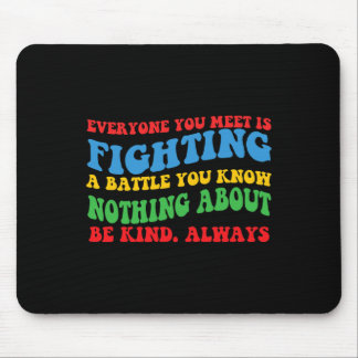 "Jeder, den Sie treffen", Motivierend für versteck Mousepad