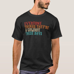 Jeder denkt heutzutage ein Cowboy zu sein Retro T-Shirt