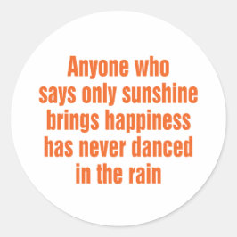 Jeder, der nur Sonnenschein sagt, bringt Glück Runder Aufkleber