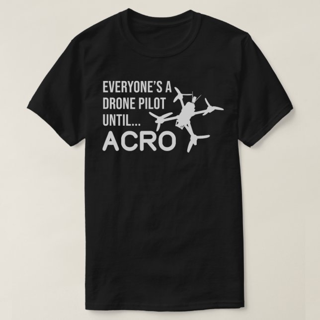 Jeder ein Drohnenpilot bis Acro Funny FPV Quad T-Shirt (Design vorne)