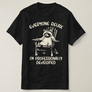 Jeder entspannt euch, ich bin ein professionell en T-Shirt