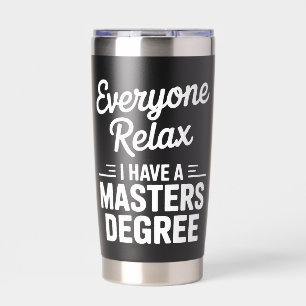 Jeder entspannt euch, ich habe einen Master-Abschl Thermobecher