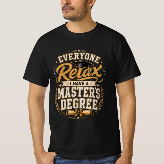 Jeder entspannt euch, ich habe einen Masterabschlu T-Shirt (Vorderseite)