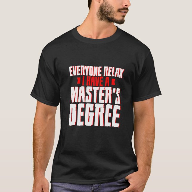 Jeder entspannt sich, ich habe einen Master-Abschl T-Shirt (Vorderseite)