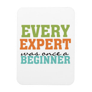 Jeder Experte war einmal ein Anfänger Magnet