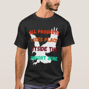 Jeder Fortschritt findet außerhalb der Komfortzone T-Shirt