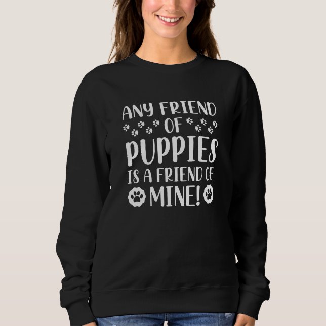 Jeder Freund von Welpen Sweatshirt (Vorderseite)
