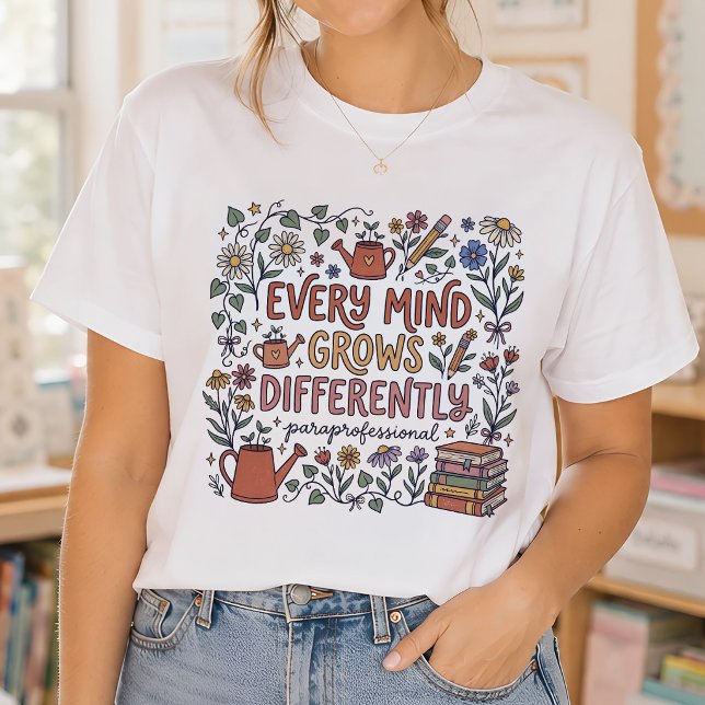 Jeder Geist wächst anders Paraprofessional T-Shirt (Von Creator hochgeladen)