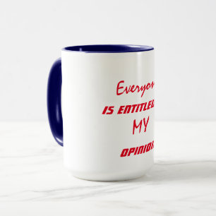 "Jeder hat Anspruch auf meine Meinung" Tasse