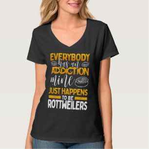 Jeder hat eine Sucht meiner ist Rottweiler T-Shirt