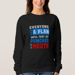 Jeder hat einen Plan, bis er in die Luft gesprunge Sweatshirt