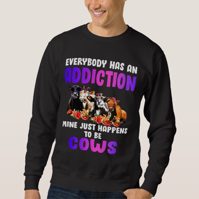 Jeder hat einen Suchtstoff, den ich gerade habe Sweatshirt (Vorderseite)