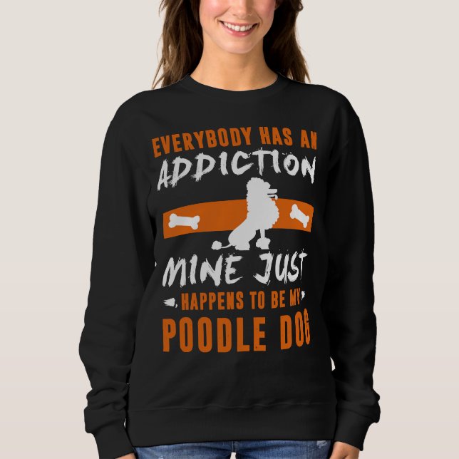 Jeder hat einen Suchtstoff, den ich gerade habe Sweatshirt (Vorderseite)