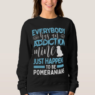Jeder hat einen Suchtstoff meiner ist Spitz Hund Sweatshirt