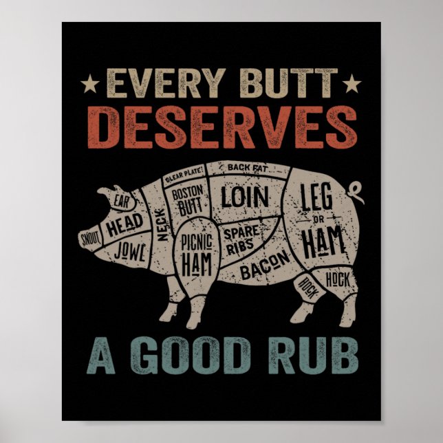 Jeder Hintern verdient ein gutes Rub Schweinefleis Poster (Vorne)