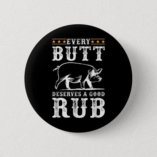 Jeder Hintern verdient eine gute Grillen über rauc Button (Vorderseite)