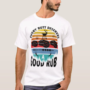 Jeder Hintern verdient eine gute, rub-funny-GRILLE T-Shirt